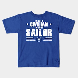 I’m not a Civilian I’m an Ex Sailor Kids T-Shirt